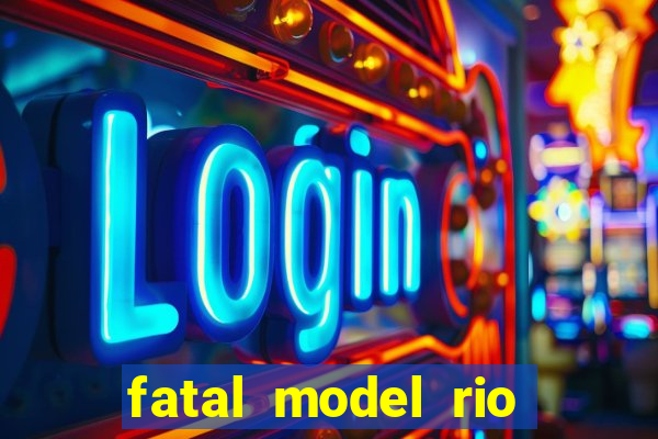 fatal model rio claro sp